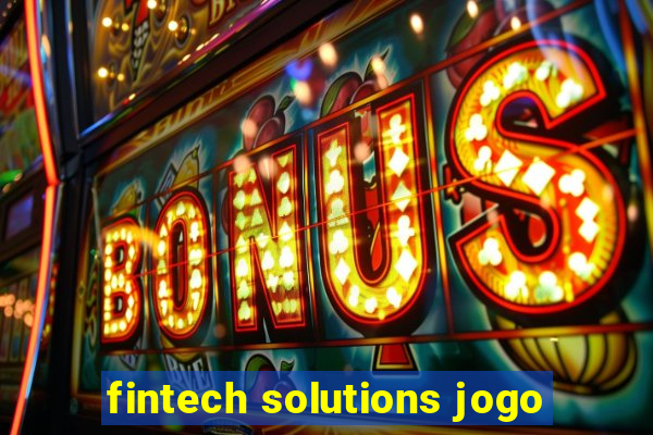 fintech solutions jogo